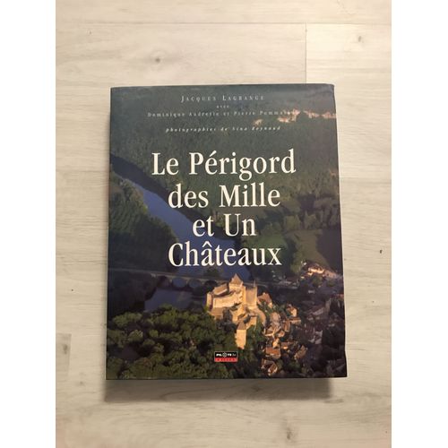 Le Périgord Des Mille Et Un Châteaux