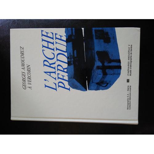 L'Arche Perdue De Georges Amoudruz À Vercorin