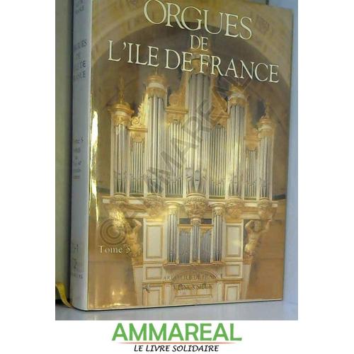 Orgues De L'île-De-France Tome 5 - Inventaire Des Orgues De Paris7e, 8e, 9e, 10e, 11e, 12e, 13e Et 14e Arrondissements