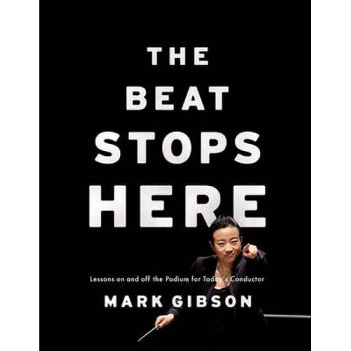 The Beat Stops Here: Lessons On And Off The Podium For Today's Conductor