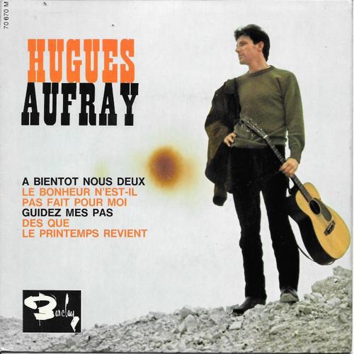 Hugues Aufray : Dès Que Le Printemps Revient / A Bientôt Nous Deux / Le Bonheur N Est-Il Pas Fait Pour Moi / Guidez Mes Pas [Vinyle 45 Tours 7" Ep] 1964