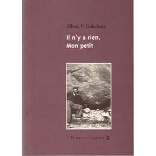 Il N'y A Rien Mon Petit - Poèmes Et Correspondances Avec Georges Hyvernaud