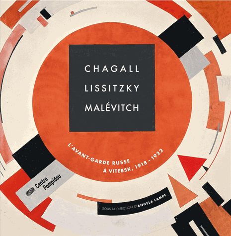 Chagall, Lissitzky, Malévitch - L'avant-Garde Russe À Vitebsk, 1918-1922