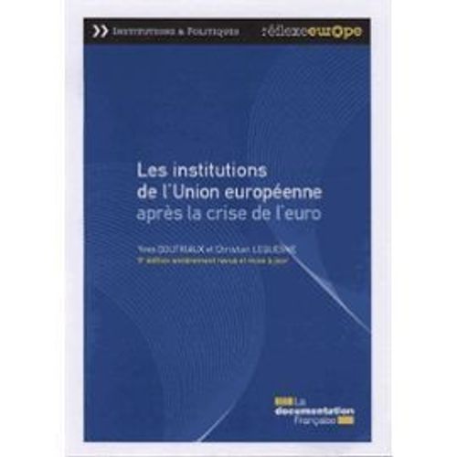 Siritzky Priollaud L'europe Du Traité De Lisbonne + Chaltiel Le Processus Européen De Décision Après Lisbonne + Doutriaux Les Institutions De L'ue Après La Crise De L'euro