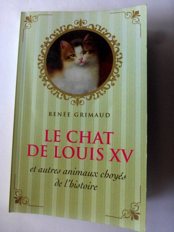 Le chat de Louis XV et autres animaux choyés de l'histoire