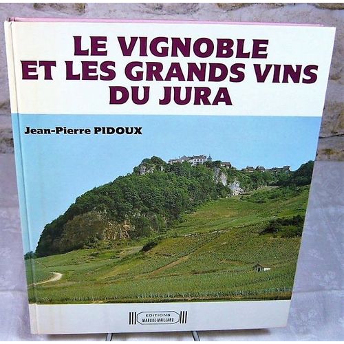 Le Vignoble Et Les Grands Vins Du Jura
