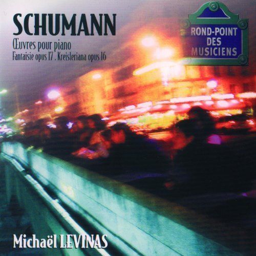 Robert Schumann (1810-1856) : Fantasie Fantaisie Pour Piano En Ut Majeur Opus 17 + Kreisleriana Fantaisies Opus 16 (1835-1836) Huit Pièces Pour Piano Par Michaël Levinas Piano Steinway