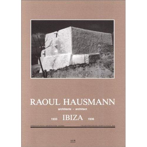 Raoul Hausmann, Architecte - Ibiza 1933-1936