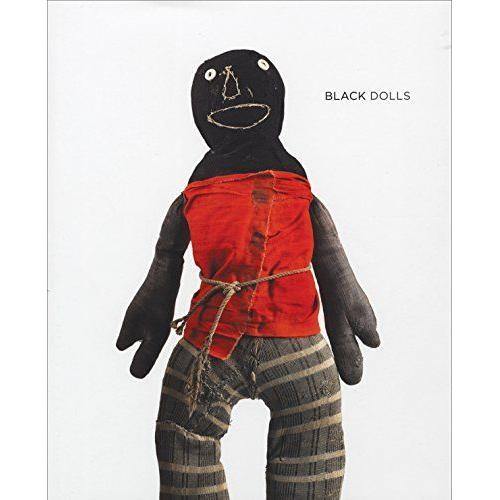 Black Dolls: Unique African American Dolls, 1850-1930 From The Collection Of Deborah Neff