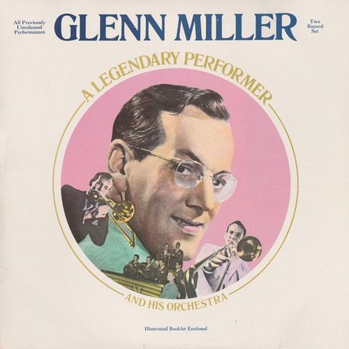 Glenn Miller And His Orchestra - Glenn Miller And His Orchestra A Legendary Performer (2xlp)