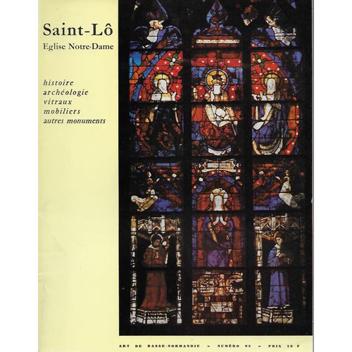 Art De Basse-Normandie N° 62 - Saint-Lô Église Notre-Dame - Histoire, Archéologie, Vitraux, Mobiliers, Autres Monuments.