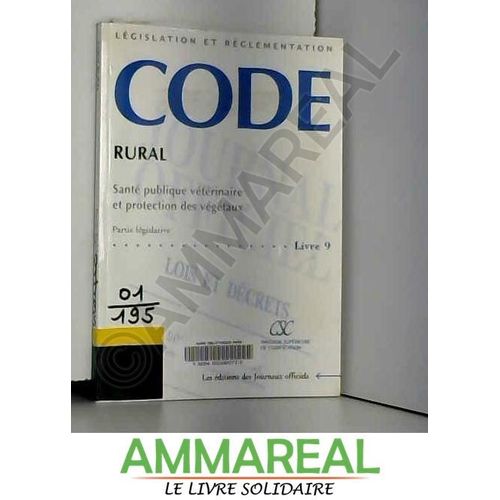 Code Rural, Tome 9 : La Santé Publique Vétérinaire Et La Protection Des Végétaux