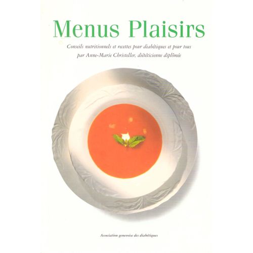 Menus Plaisirs : Conseil Nutritionnels Et Recettes Pour Diabétiques Et Pour Tous, Par Anne-Marie Christeller, Diététicienne Diplômée
