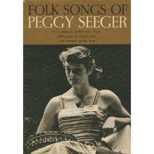 Folk Songs Of Peggy Seeger: 88 Traditional Ballads And Songs