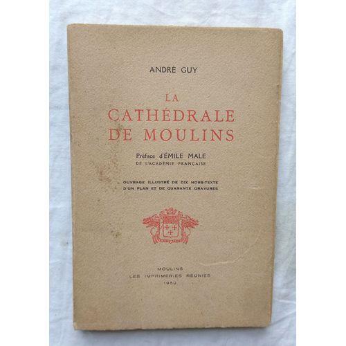 André Guy, La Cathédrale De Moulins, Les Imprimeries Réunies, 1950