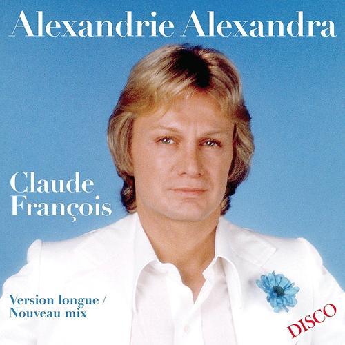 Collector : Alexandrie Alexandra , Claude François , Mix 2018 Version Longue