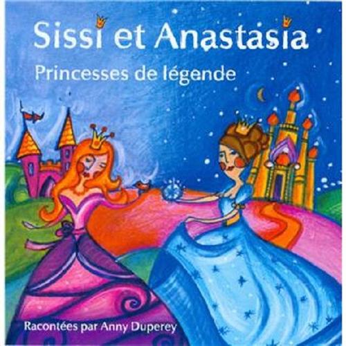 Sissi Et Anastasia Princesses De Legende