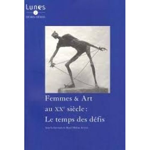 Lunes Hors-Série N° 02, Femmes Et Art Au Vingtième Siècle, Le Temps Des Défis