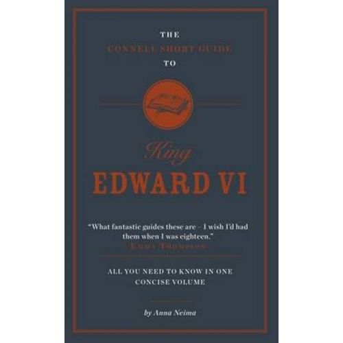 The Connell Short Guide To King Edward Vi