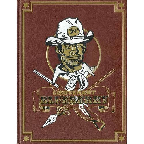 Blueberry Tome 6 Regroupant : (La Dernière Carte, La Jeunesse De Blueberry, Un Yankee Nommé Blueberry, Cavalier Bleu)