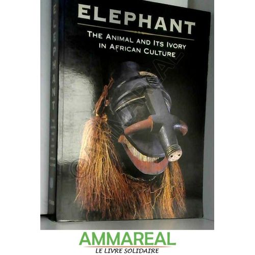 Elephant: The Animal And Its Ivory In African Culture