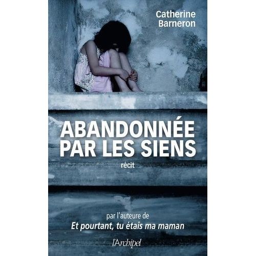 Abandonnée Par Les Siens - Une Histoire Vraie
