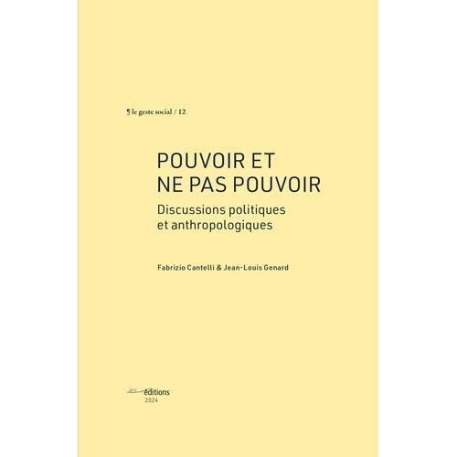 Pouvoir Et Ne Pas Pouvoir - Discussions Politiques Et Anthropologiques