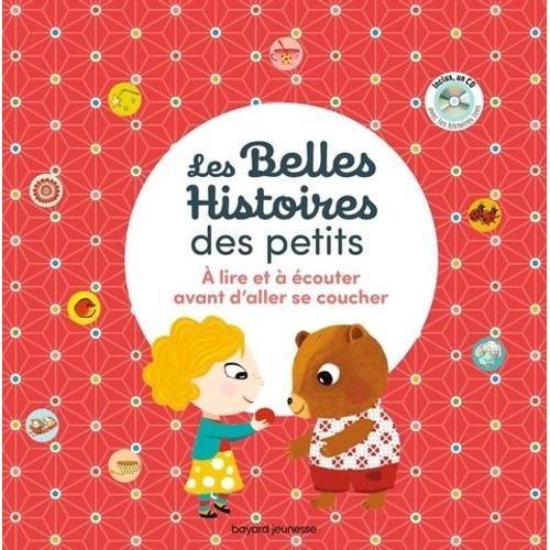 Les Belles Histoires Des Petits - A Lire Et Écouter Avant D'aller Se Coucher (1 Cd Audio)