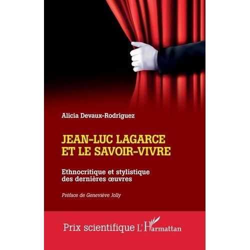 Jean-Luc Lagarce Et Le Savoir-Vivre - Ethnocritique Et Stylistique Des Dernières ¿Uvres