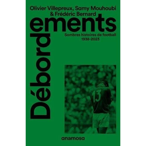 Débordements - Sombres Histoires De Football 1938-2023