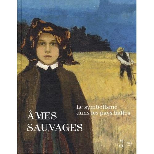 Ames Sauvages - Le Symbolisme Dans Les Pays Baltes