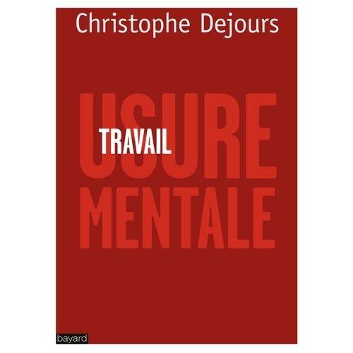 Travail, Usure Mentale - Essai De Psychopathologie Du Travail