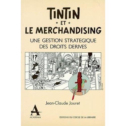 Tintin Et Le Merchandising - Une Gestion Stratégique Des Droits Dérivés