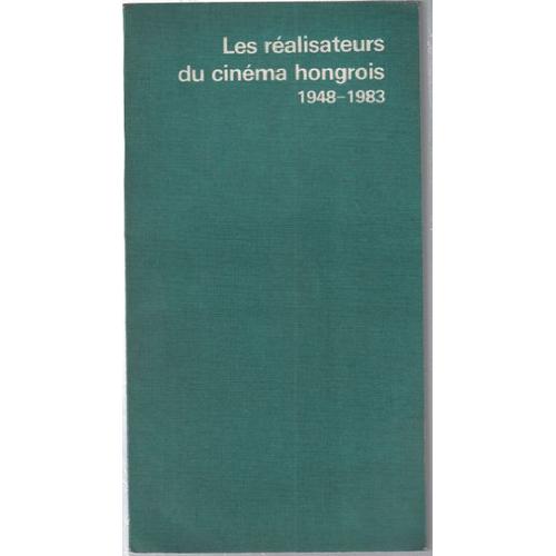 Les Réalisateurs Du Cinéma Hongrois 1948-1983