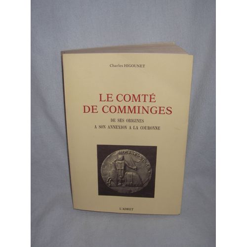 Le Comté De Comminges De Ses Origines A Son Annexion A La Couronne