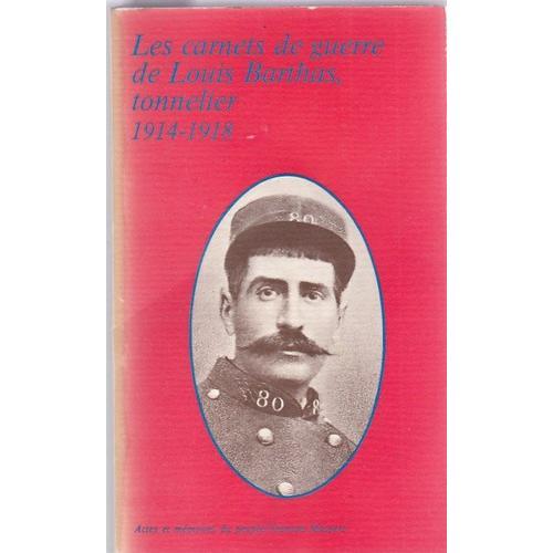 Les Carnets De Guerre De Louis Barthas, Tonnelier 1914-1918