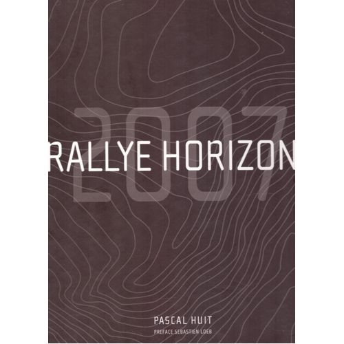 Rallye Horizon 2007 (Préface Sébastien Loeb)