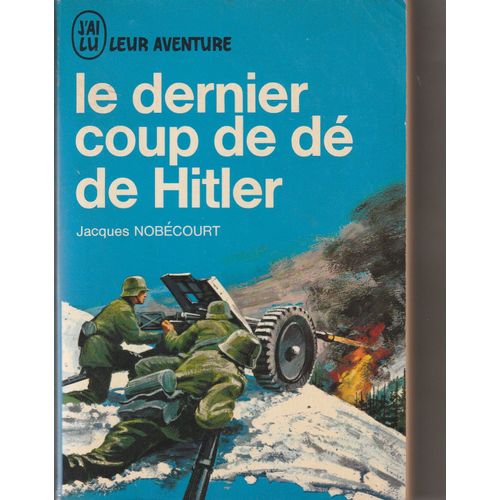 Le Dernier Coup De Dé De Hitler.