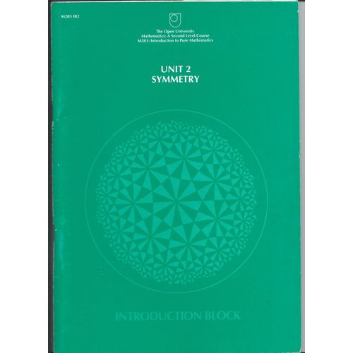 The Open University, Mathematics: A Second Level Course, M 203: Introduction To Pure Matematics, Unit 2 Symmetry, Introduction Block