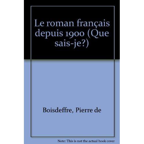 Le Roman Français Depuis : 1900 : +Mille Neuf Cent+