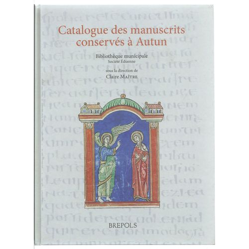 Catalogue Des Manuscrits Conservés À Autun, Ainsi Qu'À La Société Éduenne ( Biliothèque Municipale - Société Éduenne ) - Avec 1 Cd-Rom