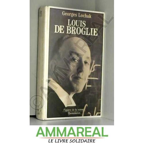 Louis De Broglie - Un Prince De La Science