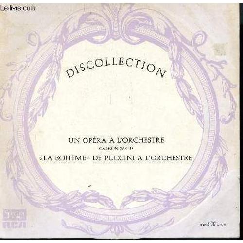 Disque Vinyle 33t Un Opera A L'orchestre : Carmen, Prelude, Theme Fatal, La Garde Montante, Habanera, Danse De Carmen... / La Boheme: Chez Rodolphe, Que Cette Main Est Froide/ On M'apelle ...