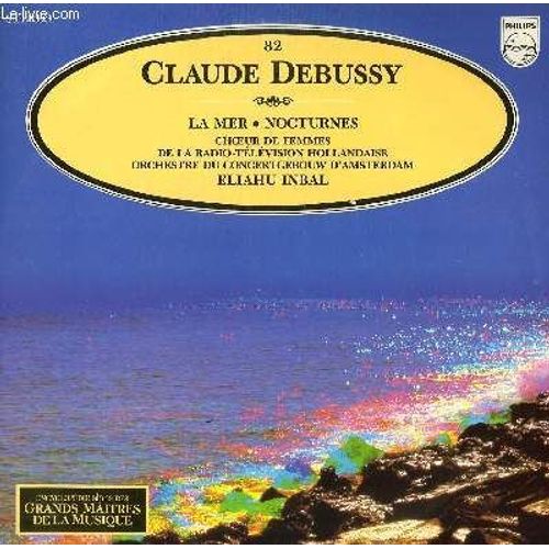 Disque Vinyle 33t La Mer / Nocturnes. Avec Le Choeur Des Femmes De La Radio Television Hollandaise Et Par L'orchestre Du Concertgebouw D'amsterdam Sous Al Direction De Eliahu Inbal