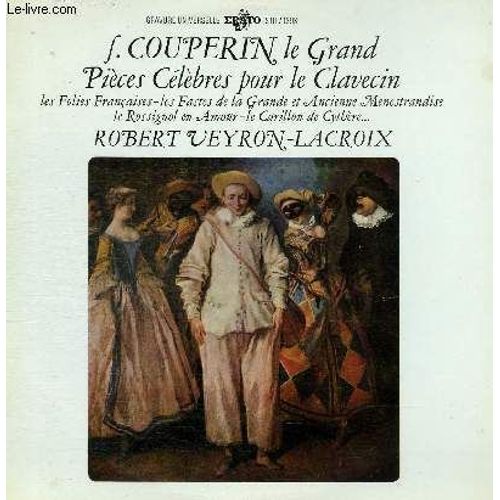 Disque Vinyle 33t Le Carillon De Cythere, Le Rossignol En Amour, Le Tic-Toc-Choc Ou Les Maillotins, Les Folies Francaises Ou Les Dominos, Passacaille, Les Fastes De La Grande Et Ancienne ...
