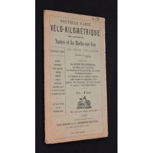 Nouvelle Carte Vélo-Kilométrique Des Environs De Nantes Et La Roche-Sur-Yon En Trois Couleurs, Échelle Du 1/250000e, Indiquant : Les Routes Vélocipédiques, Les Côtes, Pavés, Altitudes ; Les Distances(...)