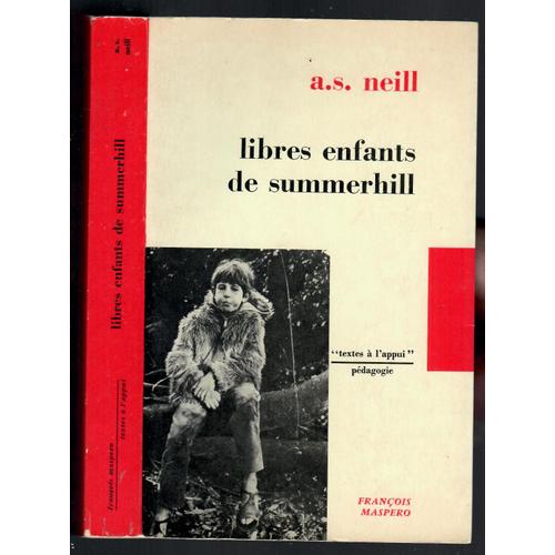 A.S. Neill 1) Libres Enfants De Summerhill 2) La Liberte- Pas L'anarchie