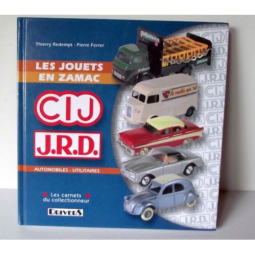 Les Jouets En Zamac C.I.J.- J.R.D.