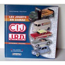 Les Jouets En Zamac C.I.J.- J.R.D.