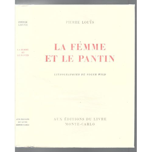 [ Livre Moderne Illustré / Curiosa ] La Femme Et Le Pantin ( Illustrations / Lithographies : Roger Wild ) #### Tirage Limité À 3000 Exemplaires Sur Velin Blanc : Exemplaire N° 1127 / 3000